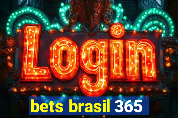 bets brasil 365